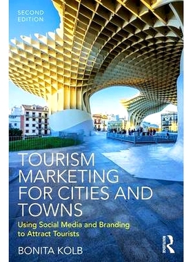 预订 Tourism Marketing for Cities and Towns: Using Social Media and Branding to Attract Tourists 城镇的旅游营销：利用社