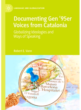 预订 Documenting Gen ’95er Voices from Catalonia: Globalizing Ideologies and Ways of Speaking 记录来自加泰罗尼亚的 95