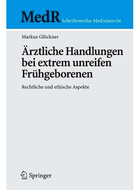 预订 Ärztliche Handlungen bei extrem unreifen Frühgeborenen: Rechtliche und ethische Aspekte: 9783540698937