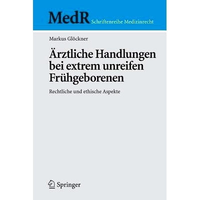 预订 Ärztliche Handlungen bei extrem unreifen Frühgeborenen: Rechtliche und ethische Aspekte: 9783540698937