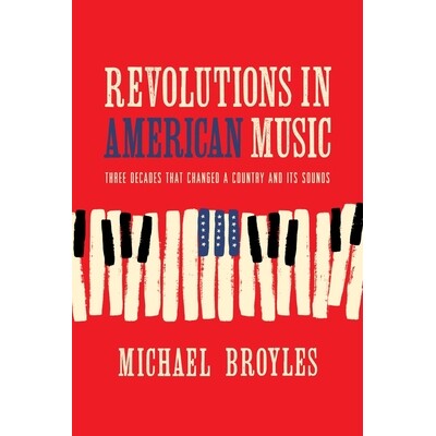 现货 Revolutions in American Music: Three Decades That Changed a Country and Its Sounds 美国音乐*：改变国家及其声音的三