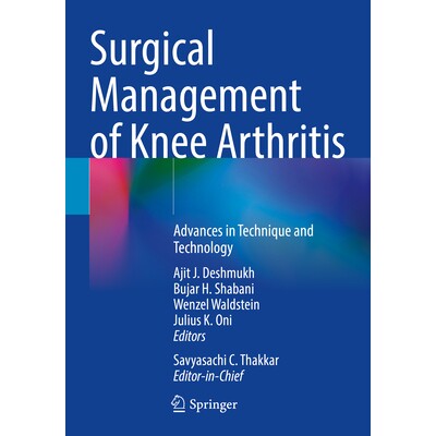 预订 Surgical Management of Knee Arthritis Advances in Technique and Technology 膝关节炎的外科治疗:技术进步 97830314793