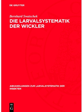 预订 Die Larvalsystematik Der Wickler: (Tortricidae Und Carposinidae): 9783112779224