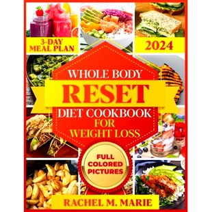 预订 Whole Body Reset Diet Cookbook For Weight Loss 2024: The Comprehensive Guide to Loss Weight in 4 Weeks: 97988764057