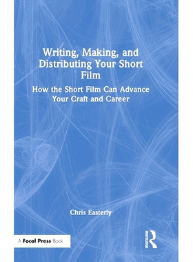 预订 Writing, Making, and Distributing Your Short Film: How the Short Film Can Advance Your Craft and Career 写作、制作