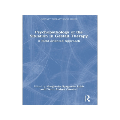 [预订]Psychopathology of the Situation in Gestalt Therapy