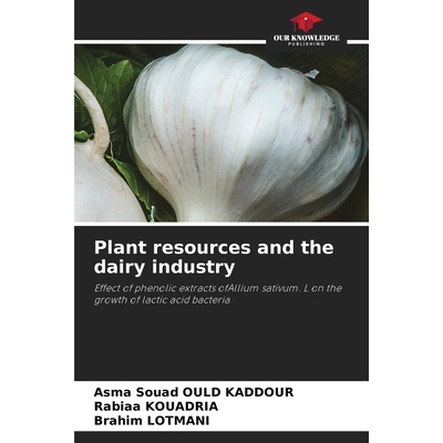 预订 Plant resources and the dairy industry: Effect of phenolic extracts ofAllium sativum. L on the growth of lactic aci