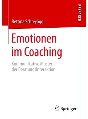 预订 Emotionen im Coaching: Kommunikative Muster der Beratungsinteraktion 训练中的情绪-辅导互动交际模式: 9783658079932