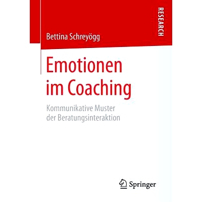 预订 Emotionen im Coaching: Kommunikative Muster der Beratungsinteraktion 训练中的情绪-辅导互动交际模式: 9783658079932