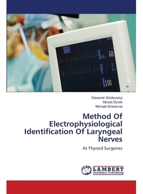 预订 Method Of Electrophysiological Identification Of Laryngeal Nerves: At Thyroid Surgeries: 9786139839186