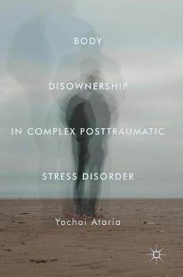 【预订】Body Disownership in Complex Posttraumatic Stress Disorder
