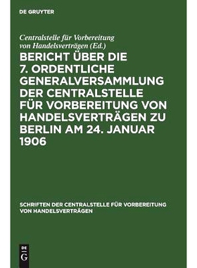 预订 Bericht über die 7. ordentliche Generalversammlung der Centralstelle für Vorbereitung von Handelsverträgen zu Be