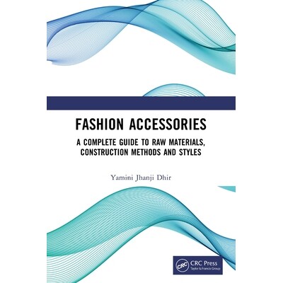 预订 Fashion Accessories A Complete Guide to Raw Materials, Construction Methods and Styles 时尚饰品:原材料、施工方法与