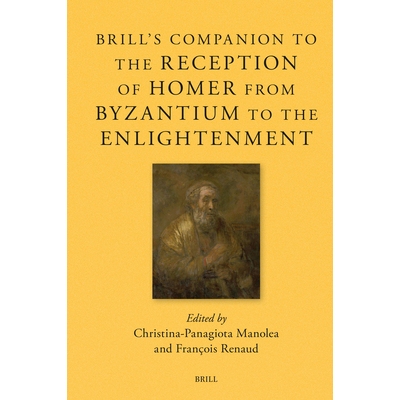 预订 Brill’s Companion to the Reception of Homer from Byzantium to the Enlightenment 博睿荷马史诗接受史研究指南：从拜占