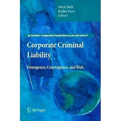 预订 Corporate Criminal Liability: Emergence, Convergence, and Risk 公司刑事责任: 出现，收敛及风险: 9789400735934