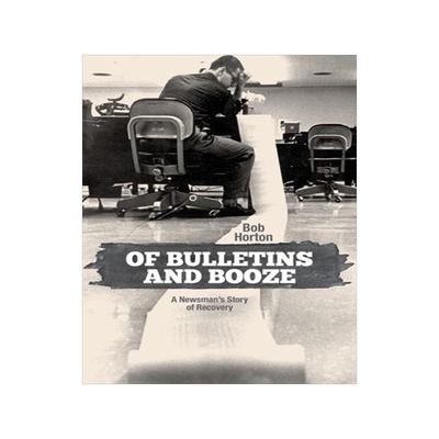 [预订]Of Bulletins and Booze: A Newsman’s Story of Recovery 9780896729902