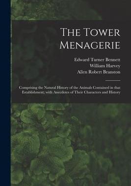 [预订]The Tower Menagerie: Comprising the Natural History of the Animals Contained in That Establishment;  9781015170285