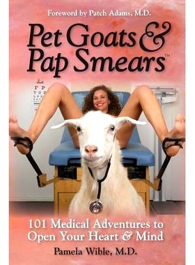 预订 Pet Goats & Pap Smears: 101 Medical Adventures to Open Your Heart & Mind: 9780985710309