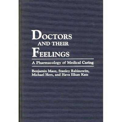 预订 Doctors and Their Feelings: A Pharmacology of Medical Caring: 9780275939908
