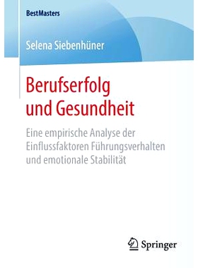 预订 Berufserfolg und Gesundheit: Eine empirische Analyse der Einflussfaktoren Führungsverhalten und emotionale Stabili