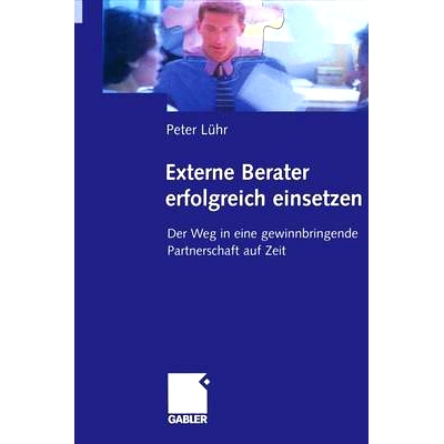 预订 Externe Berater erfolgreich einsetzen: Der Weg in eine gewinnbringende Partnerschaft auf Zeit: 9783322823649