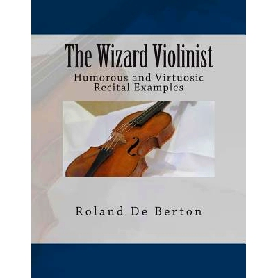 预订 The Wizard Violinist: Humorous and Virtuosic Recital Examples: 9781502598318