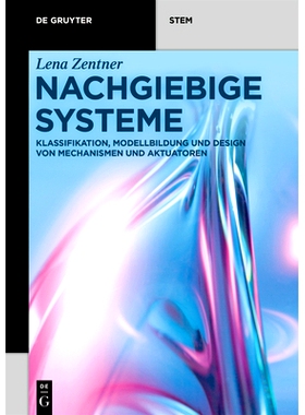 预订 Nachgiebige Systeme: Klassifikation, Modellbildung und Design von Mechanismen und Aktuatoren 顺应系统：机构和执行器