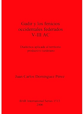 预订 Gadir y los fenicios occidentales federados V-III AC: Dialéctica aplicada al territorio productivo turdetano 加迪