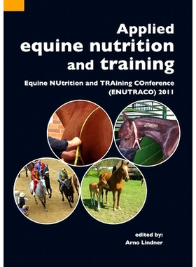 预订 Applied equine nutrition and training: Equine NUtrition and TRAining COnference (ENUTRACO) 2011 应用马匹营养与训练