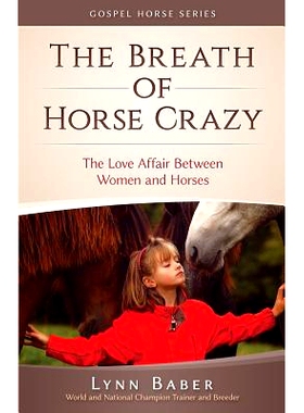 预订 The Breath of Horse Crazy: The Love Affair Between Women and Horses: 9781938836282