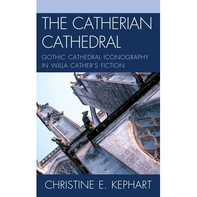 预订 The Catherian Cathedral: Gothic Cathedral Iconography in Willa Cather’s Fiction: 9781611470161