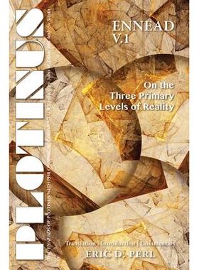 预订 Plotinus Ennead V.1: On the Three Primary Levels of Reality 普罗提诺九柱神V.1：关于现实的三个主要层次: 978193097291