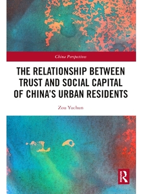 预订 The Relationship Between Trust and Social Capital of China’s Urban Residents 中国城镇居民信任与社会资本的关系: 978