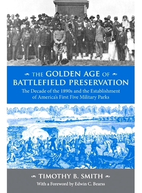 预订 The Golden Age of Battlefield Preservation: The Decade of the 1890s and the Establishment of America’s First Five