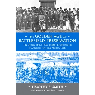 预订 The Golden Age of Battlefield Preservation: The Decade of the 1890s and the Establishment of America’s First Five