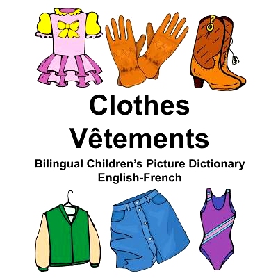 预订 English-French Clothes/Vetements Bilingual Children’s Picture Dictionary Dictionnaire Bilingue Illustre Pour Enfan