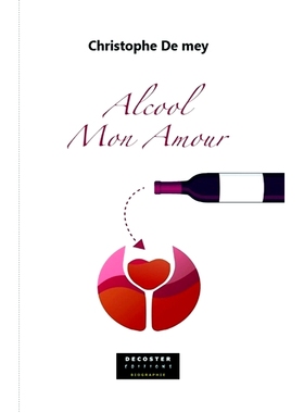 预订 Alcool, mon amour : biographie d’un alcoolique repenti 酒精，我的爱：一个悔悟的酒鬼的传记: 9782384300396