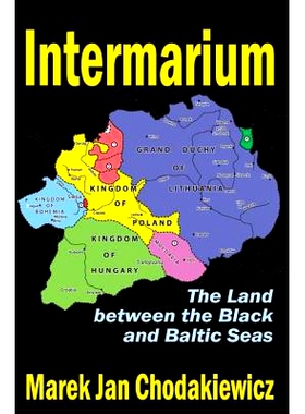 预订 Intermarium: The Land Between the Black and Baltic Seas 志同地区：黑海和波罗的海之间的土地: 9781412847742