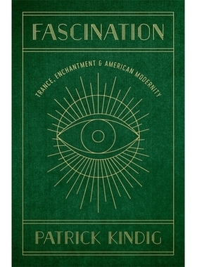 预订 Fascination: Trance, Enchantment, and American Modernity 着迷：恍惚、魅力与美国现代性: 9780807178515