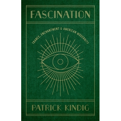 预订 Fascination: Trance, Enchantment, and American Modernity 着迷：恍惚、魅力与美国现代性: 9780807178515
