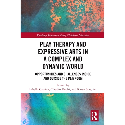 预订 Play Therapy and Expressive Arts in a Complex and Dynamic World: Opportunities and Challenges Inside and Outside th