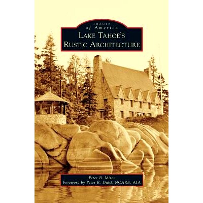 预订 Lake Tahoe S Rustic Architecture: 9781531699079