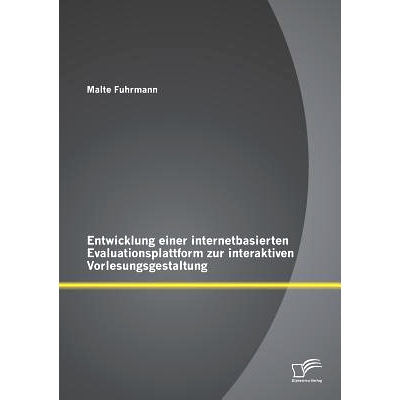预订 Entwicklung einer internetbasierten Evaluationsplattform zur interaktiven Vorlesungsgestaltung: 9783958507869