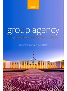 预订 Group Agency: The Possibility, Design, and Status of Corporate Agents 集团代理：企业代理的可能、构想与现状: 9780199