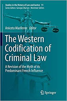 【预售】The Western Codification of Criminal Law: A Revision of the Myth of its Predominant French Influence
