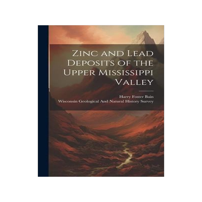 [预订]Zinc and Lead Deposits of the Upper Mississippi Valley 9781020292378