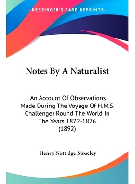 预订 Notes By A Naturalist: An Account Of Observations Made During The Voyage Of H.M.S. Challenger Round The World In Th