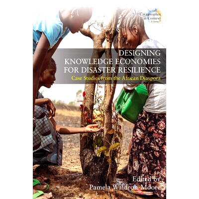 预订 Designing Knowledge Economies for Disaster Resilience: Case Studies from the African Diaspora 设计抗灾知识经济: 978