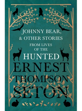 预订 Johnny Bear, and Other Stories from Lives of the Hunted: 9781528702713