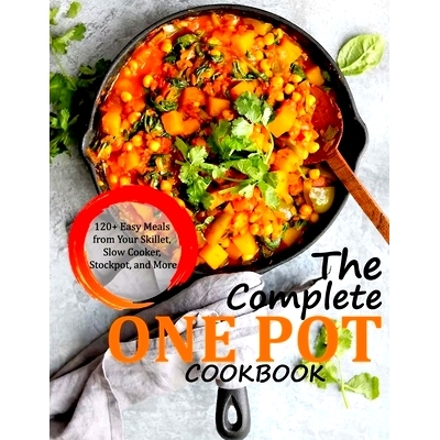 预订 The Complete One Pot Cookbook: 120+ Easy Meals from Your Skillet, Slow Cooker, Stockpot, and More: 9798451691120